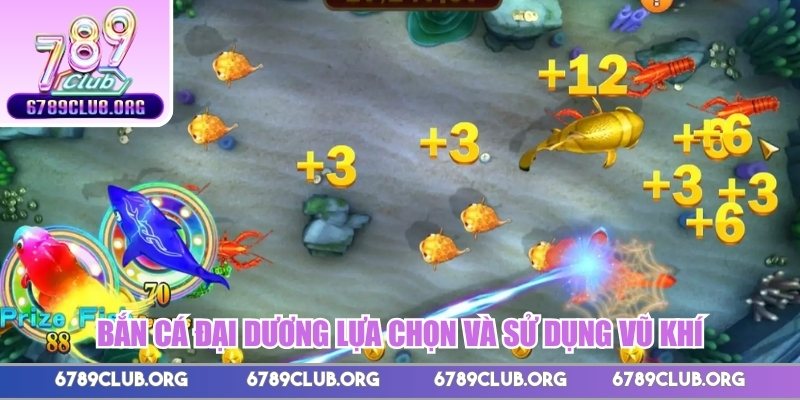Bắn cá Đại Dương lựa chọn và sử dụng vũ khí 