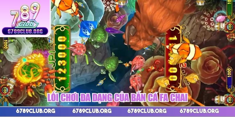 Lối chơi đa dạng của bắn cá FA Chai  