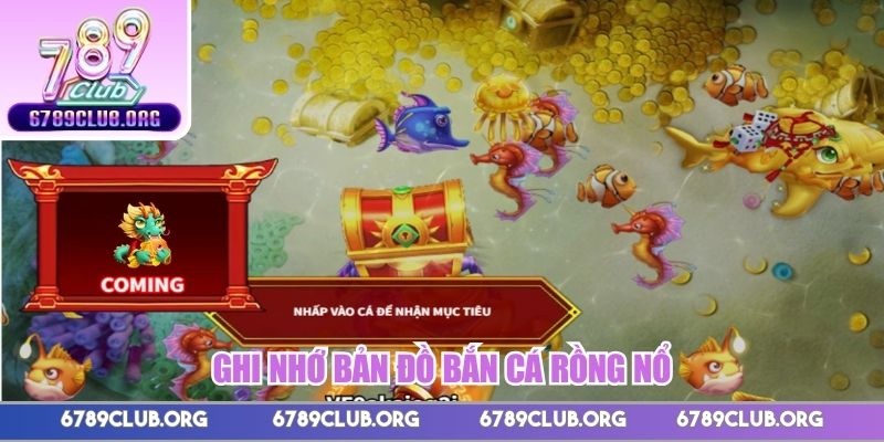 Ghi nhớ bản đồ bắn cá Rồng Nổ