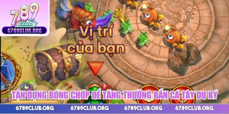 Tận dụng bóng chớp để tăng thưởng bắn cá Tây Du Ký