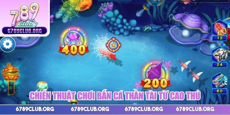 Chiến thuật chơi bắn cá Thần Tài từ cao thủ