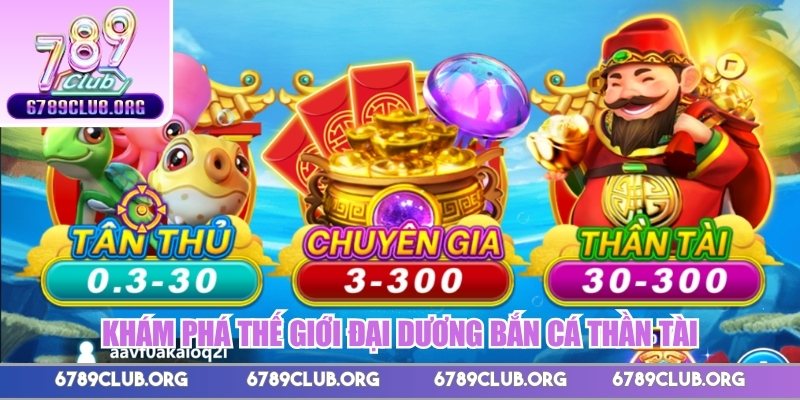 Khám phá thế giới đại dương bắn cá Thần Tài 