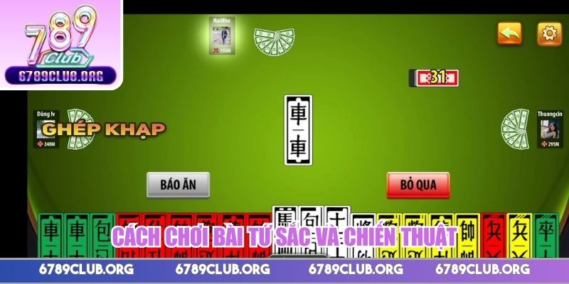 Cách chơi bài tứ sắc và chiến thuật để tạo ưu thế thắng lớn