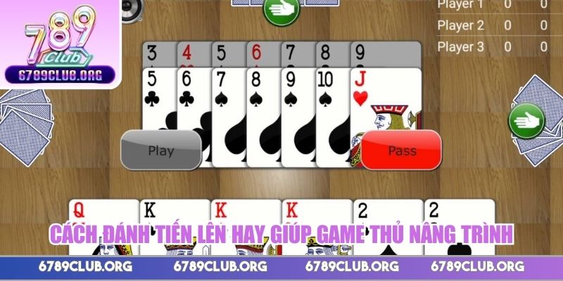 Cách đánh Tiến Lên hay giúp game thủ nâng trình nhanh chóng