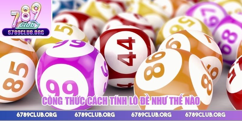 Công thức cách tính lô đề như thế nào
