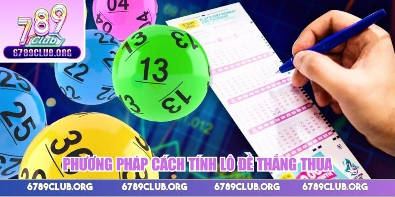 Phương pháp cách tính lô đề thắng thua