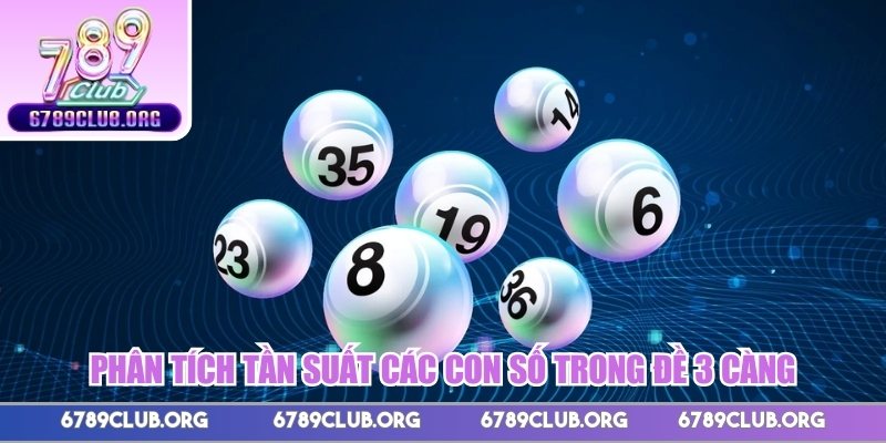 Phân tích tần suất các con số trong đề 3 càng