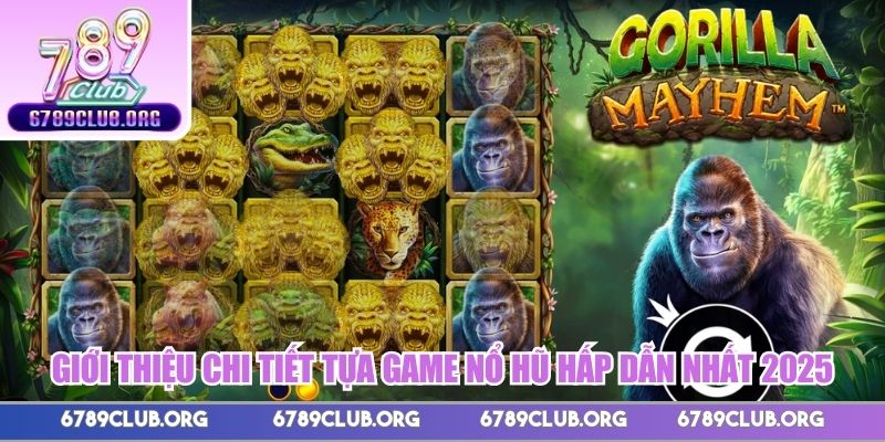 Giới thiệu chi tiết tựa game nổ hũ hấp dẫn nhất 2025