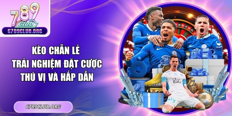 Kèo Chẵn Lẻ – Trải Nghiệm Đặt Cược Thú Vị Và Hấp Dẫn