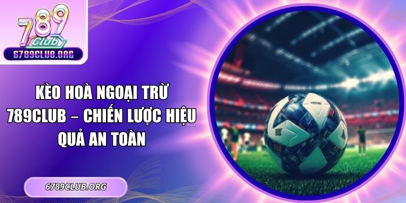 Kèo hoà ngoại trừ