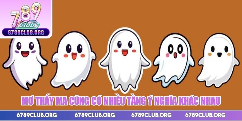 Mơ thấy ma cũng có nhiều tầng ý nghĩa khác nhau