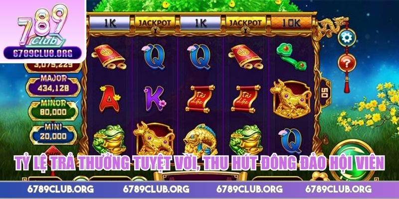 Tỷ lệ trả thưởng tuyệt vời, thu hút đông đảo hội viên