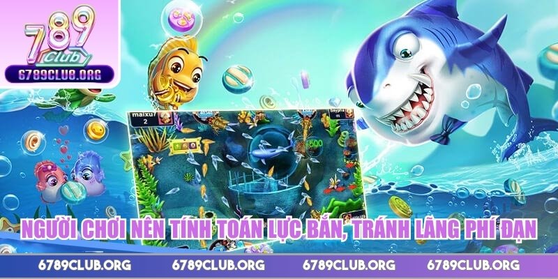 Người chơi nên tính toán lực bắn, tránh lãng phí đạn