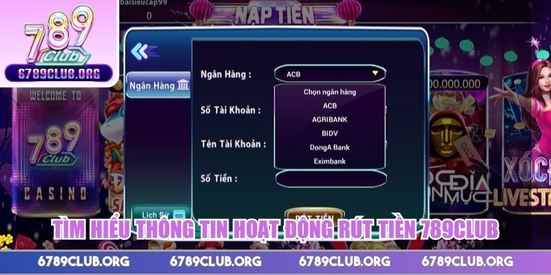 Tìm hiểu thông tin hoạt động rút tiền 789Club