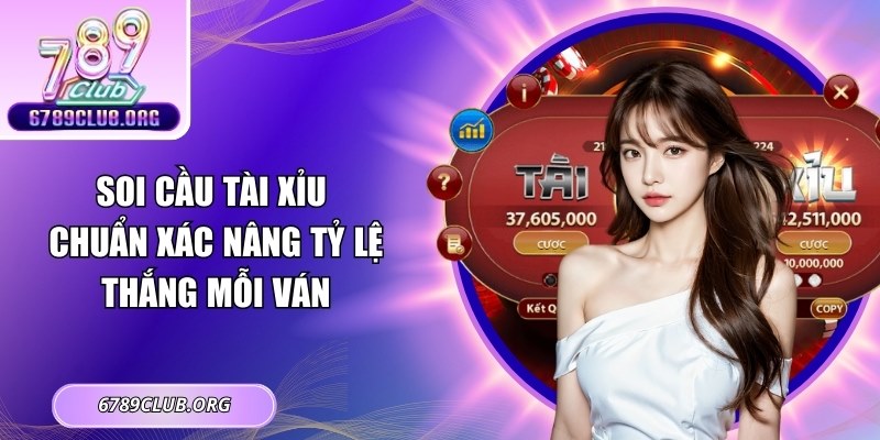 Soi Cầu Tài Xỉu Chuẩn Xác Nâng Tỷ Lệ Thắng Mỗi Ván
